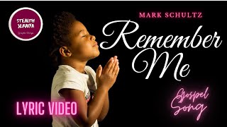 REMEMBER ME - Mark Schultz (Gospel Song/Lyrics Video)