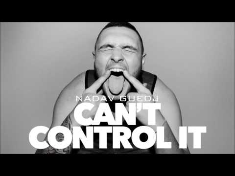 Nadav Guedj - Can't Control It - 'נדב גדג