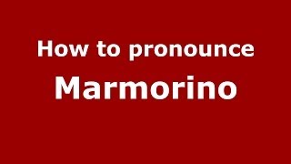How to pronounce Marmorino