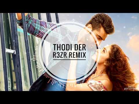 Half Girlfriend | Best Remix | '' Thodi Der '' | R3zR |