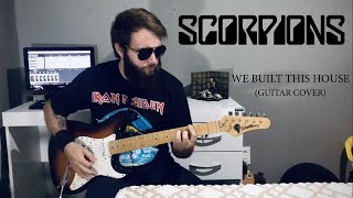 Scorpions - We Built This House (GUITAR COVER)