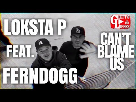 Loksta P - Can’t Blame Us (feat. Ferndogg) [Prod. By Lil Trust Music] A Ghetto Lifers Video Prod