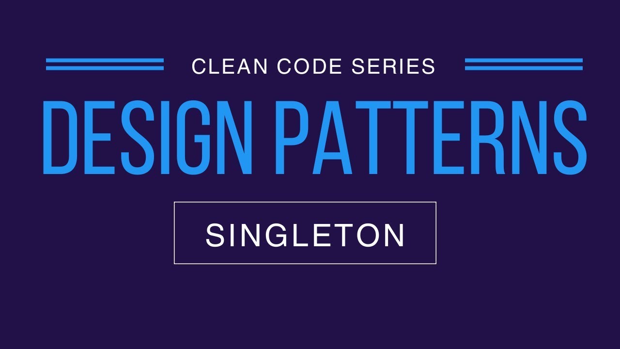 Singleton Design Pattern | Implementation and Disadvantages | Clean Code Series