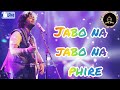 Jabo Na Jabo Na Fire Arijit Singh Arijitsingh New Song Arijitsingh Starplus
