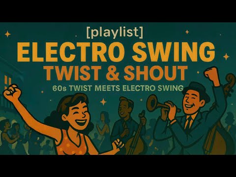 [playlist] Electro Swing Twist & Shout – 60s Twist Meets