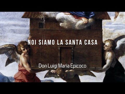 We are the Holy House - Don Luigi Maria Epicoco