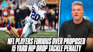 Players HATE NFL's New Proposed 15 Yard Penalty For Vague Hip Drop Tackle | Pat McAfee Reacts
