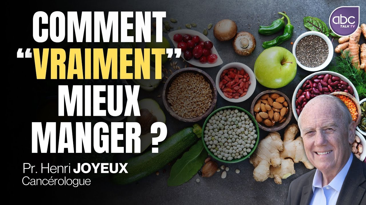 Comment "VRAIMENT" MANGER MIEUX ? - Pr Henri JOYEUX