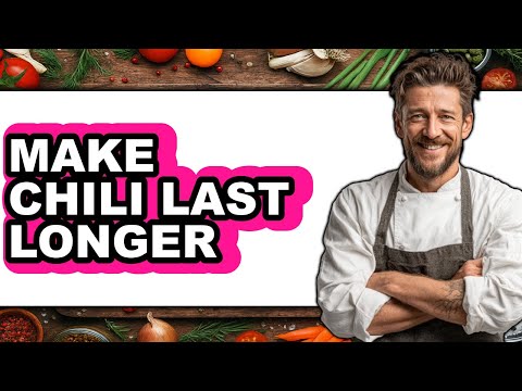 How To Make Chili Last Longer - Easy Guide