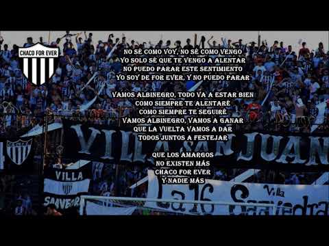 "No sé como voy, no sé como vengo" Barra: Los Negritos &bull; Club: Chaco For Ever &bull; País: Argentina