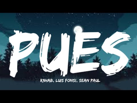 R3HAB, Luis Fonsi, Sean Paul - Pues (Letra/Lyrics)