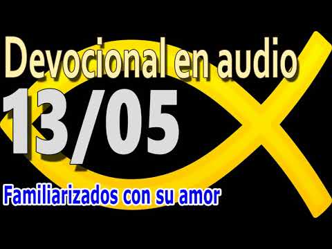 Devocional en audio 13/05 - Familiarizados con su amor