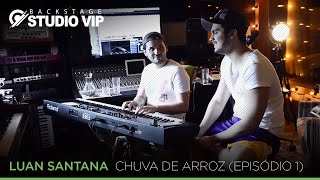 Backstage Vip - Luan Santana - Chuva de Arroz (Episódio 01)