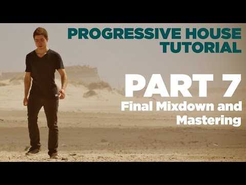 How to make Progressive House: Part 7/7 - Final Mixdown and Mastering + Project Download