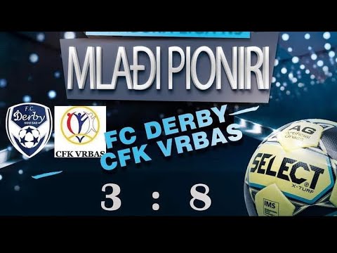 FK CFK Vrbas - FK DERBY Novi Sad - G2008 - U14