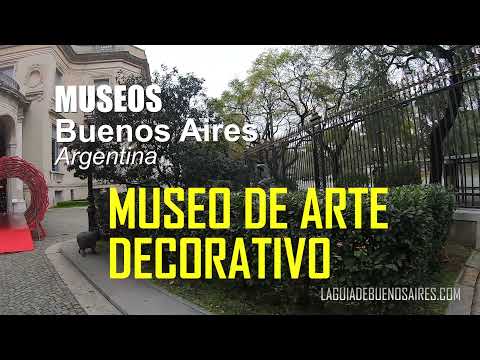 Recorremos el Museo de Arte decorativo en Buenos Aires