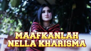 Download lagu MAAFKANLAH - NELLA KHARISMA mp3