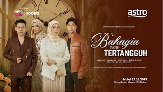 [TAYANGAN PERDANA] BAHAGIA YANG TERTANGGUH - BERMULA 17 NOVEMBER 2025 DI ASTRO RIA