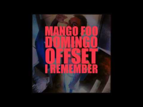 Mango Foo & Domingo ft. Offset - "I Remember" (Prod. by Phenom da Don)