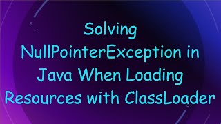 Download the video "Solving NullPointerException in Java When Loading Resources with ClassLoader"