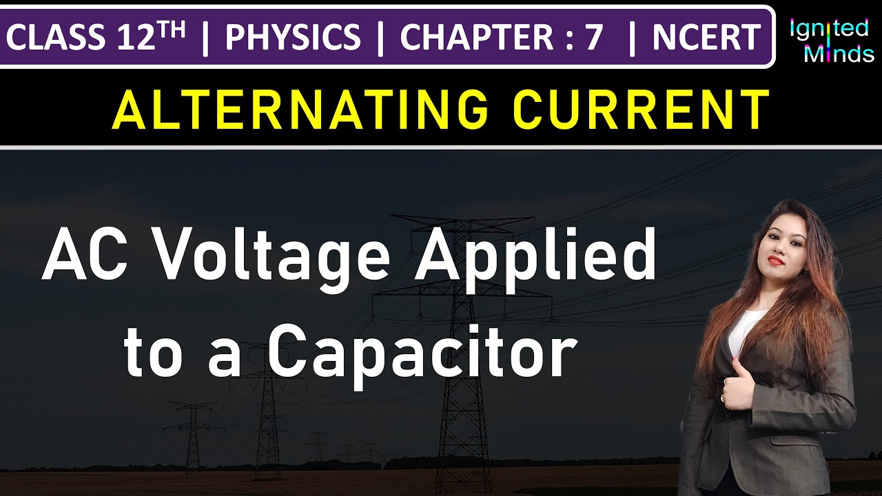 Class 12th Physics | AC Voltage Applied to a Capacitor | Example 7.3 to 7.5 | Chapter 7