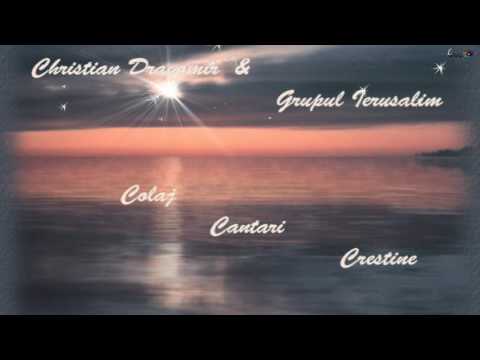 CRISTIAN DRAGOMIR & GRUP IERUSALIM - MUZICA CRESTINA