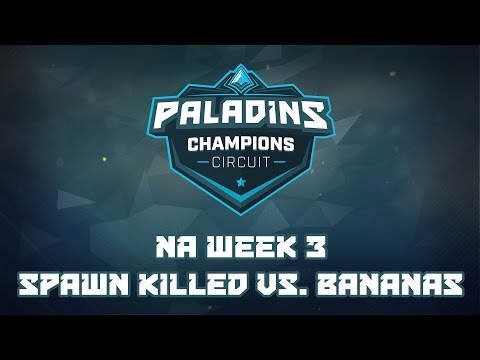 Paladins Champion Circuit NA Week 3 - Spawn Killed vs. Bananas in Pyjamas