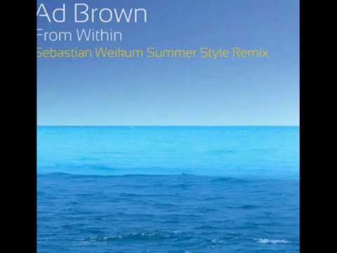 Ad Brown - From Within (Sebastian Weikum Summer Style Remix)