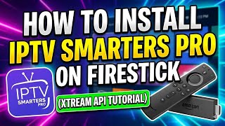 How to Install IPTV Smarters Pro on Firestick (Xtream Code API Login Tutorial)