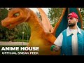 ANIME HOUSE FINALE OFFICIAL SNEAK PEEK