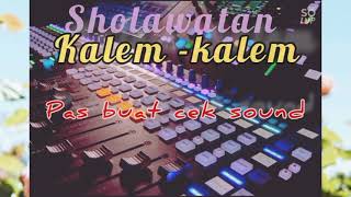 Download lagu SHOLAWAT KALEM PASS BUAT CEK SOUND mp3