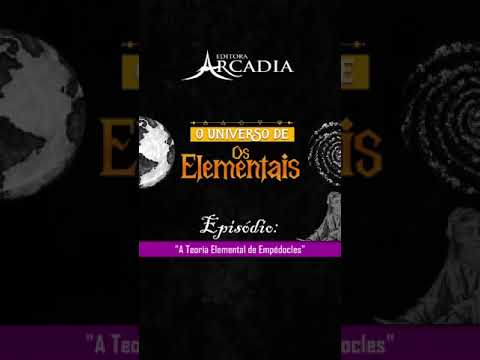 O UNIVERSO DE 'OS ELEMENTAIS' - EP 01: A Teoria Elemental de Empdocles