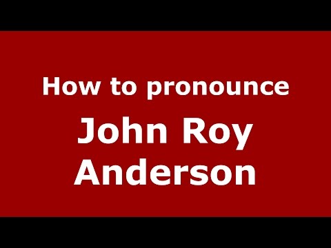 How to pronounce John Roy Anderson (American English/US)  - PronounceNames.com