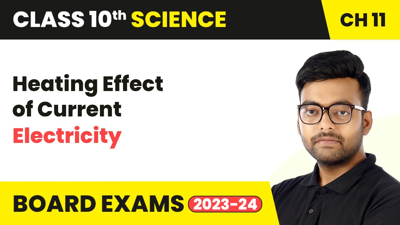 Heating Effect of Current - Electricity | Class 10 Science Chapter 11