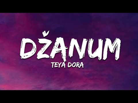 Teya Dora - Džanum (Lyrics)