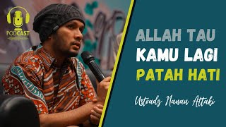 Download lagu Ketika Allah Menguji Iman Kita Dengan Patah Hati - Ust hanan Attaki | Podcast Ceramah Indonesia mp3