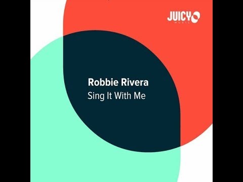 Robbie Rivera - Sing It With Me (Extended Mix)