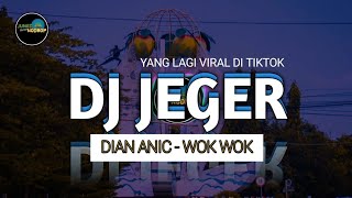 Download lagu DJ JEGER ( WOK WOK ) - DIAN ANIC [BOOTLEG] mp3
