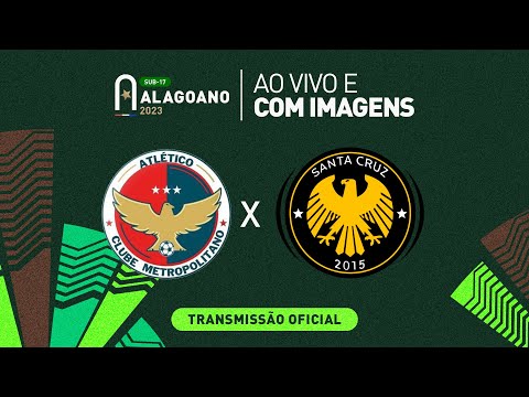 Atlético Metropolitano x Santa Cruz - 1ª FASE - ALAGOANO SUB 17