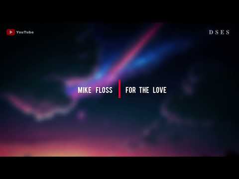 Mike Floss - For The Love