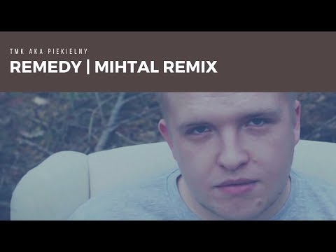 TMK aka Piekielny - Remedy | MIHTAL REMIX | VIDEO