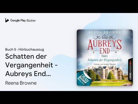 „Schatten der Vergangenheit - Aubreys End, Folge…“ von Reena Browne · Hörbuchauszug
