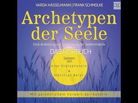 Archetypen der Seele: Die seelischen Grundmuster - Eine Anleitung zur Erkundung der Matrix