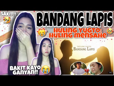 "BANDANG LAPIS"- HULING YUGTO:Huling Mensahe!😭💔 Official Music Video (REACTION VIDEO) GRABE MANAKIT!