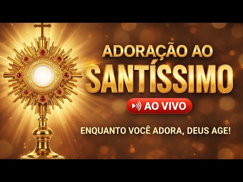 ? ADORAÇÃO AO VIVO: Jesus Eucarístico Restaurando sua Casa e Família  Nas Causas Impossiveis