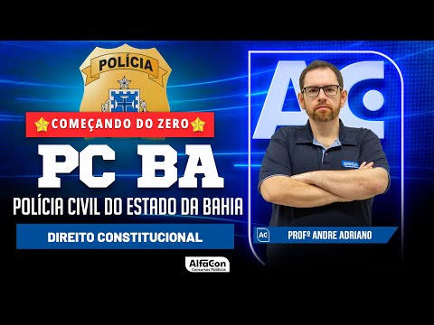 Concurso PC BA 2024 - Aula de Direito Constitucional - AlfaCon