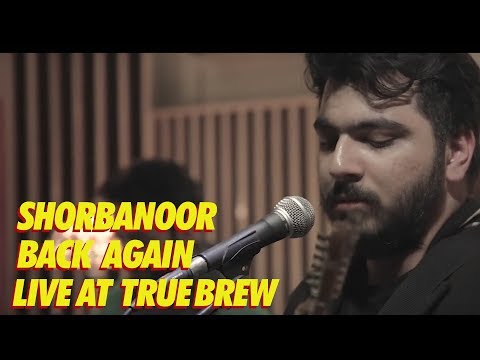 Live At True Brew // 13 // Shorbanoor - Back Again