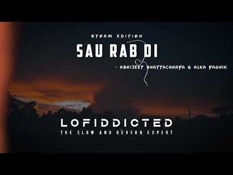 Sau Rab Di - Abhijeet & Alka_(Slowed X Reverbed X Storm Edition)_@lofiddicted0