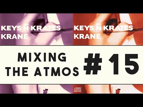 ???? MIXING THE ATMOS/FX ???? [pt. 15] [Keys N Krates X KRANE - Right Here (Rossie Remix)] [Walkthrough]