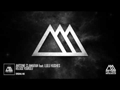 Antoine Clamaran Feat. Lulu Hughes - Release Yourself (Original Mix)